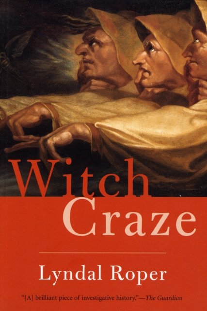 Witch Craze – Terror and Fantasy in Baroque Germany