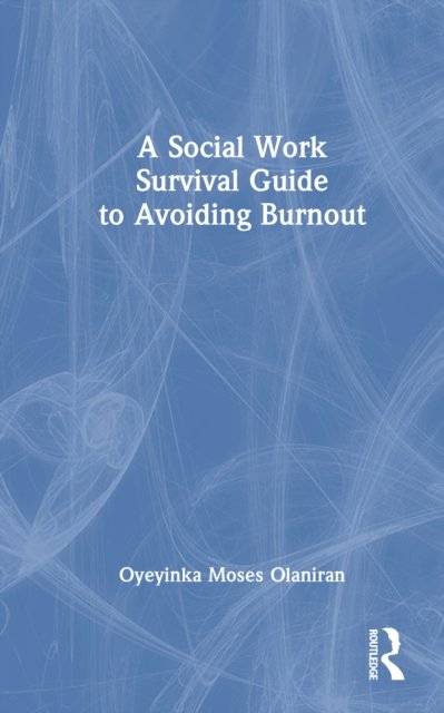 A Social Work Survival Guide to Avoiding Burnout