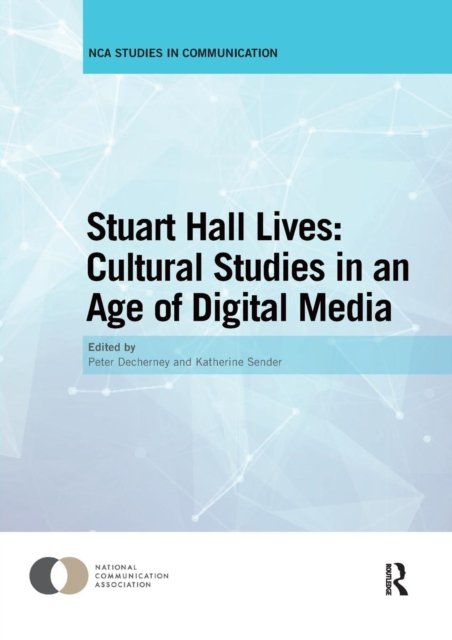 Stuart Hall Lives: Cultural Studies in an Age of Digital Media