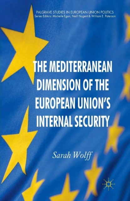 The Mediterranean Dimension of the European Union''s Internal Security