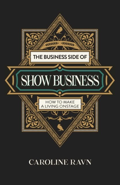 Business Side of Show Business, The – How to Make a Living Onstage