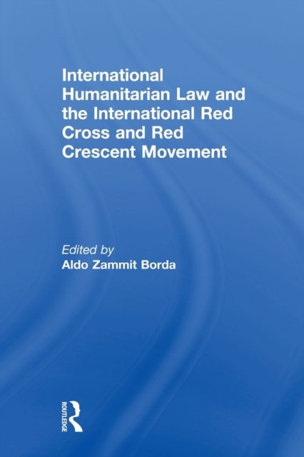 International Humanitarian Law and the International Red Cross and Red Crescent Movement