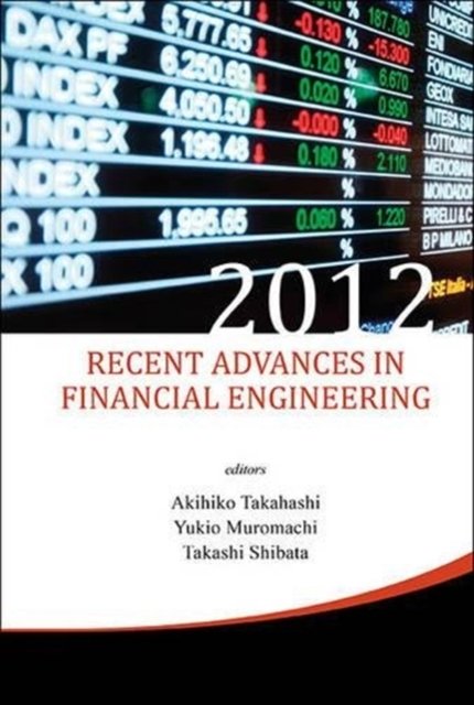 RECENT ADVANCES IN FINANCIAL ENGINEERING 2012