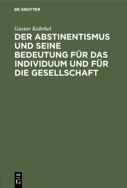 Der Abstinentismus Und Seine Bedeutung Fur Das Individuum Und Fur Die Gesellschaft