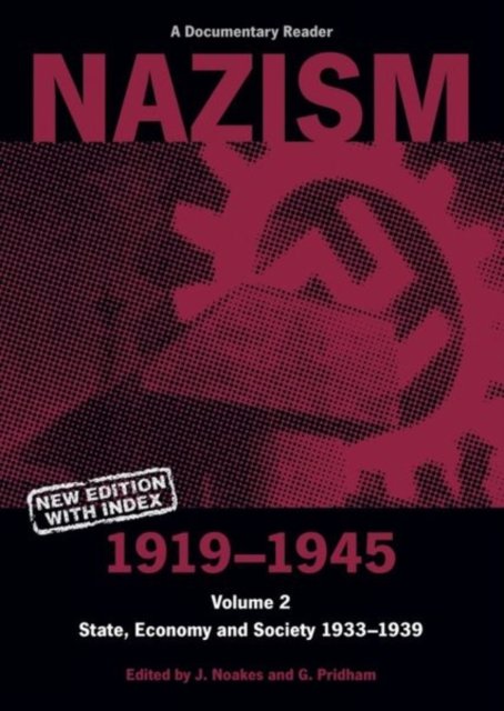 Nazism 1919–1945 Volume 2 – State, Economy and Society 1933–39: A Documentary Reader