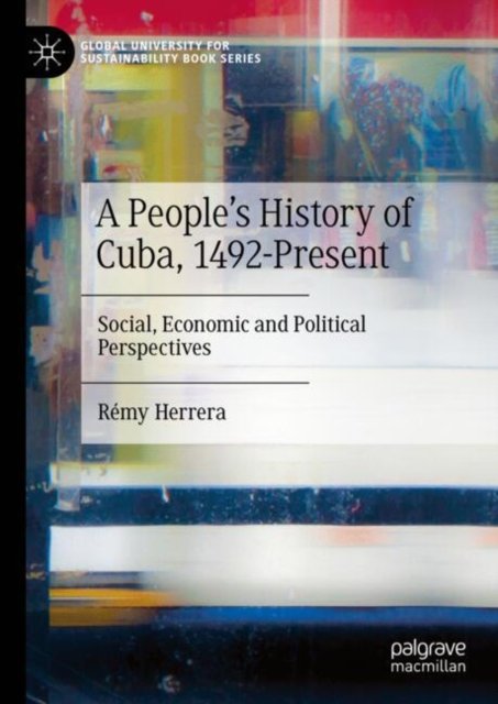 Une Histoire Populaire De Cuba De 1492 À Nos Jours