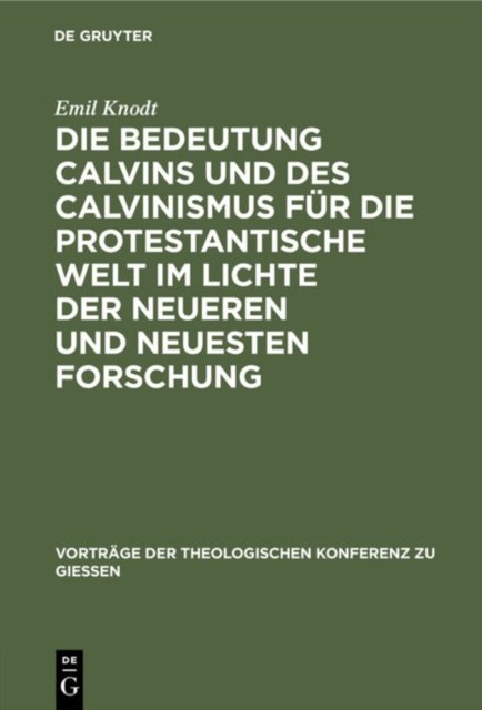 Bedeutung Calvins und des Calvinismus für die protestantische Welt im Lichte der neueren und neuesten Forschung