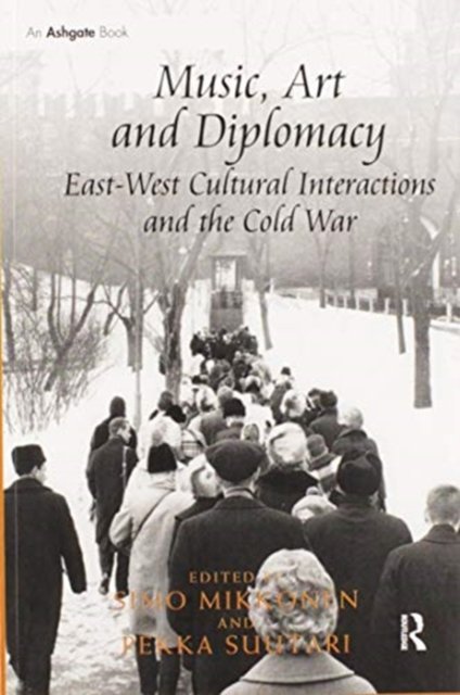 Music, Art and Diplomacy: East-West Cultural Interactions and the Cold War