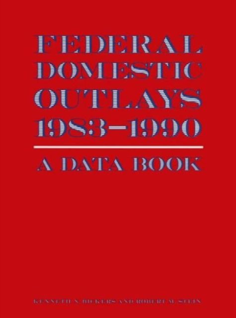 Federal Domestic Outlays, 1983-90: A Data Book