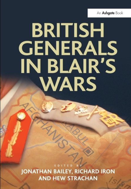 British Generals in Blair''s Wars