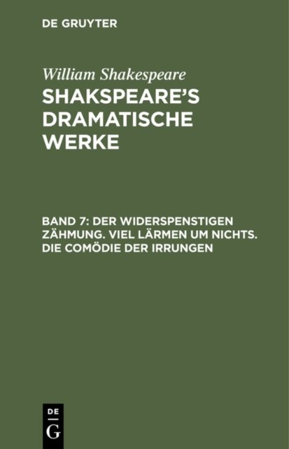 Der Widerspenstigen Zahmung. Viel Larmen Um Nichts. Die Comodie Der Irrungen