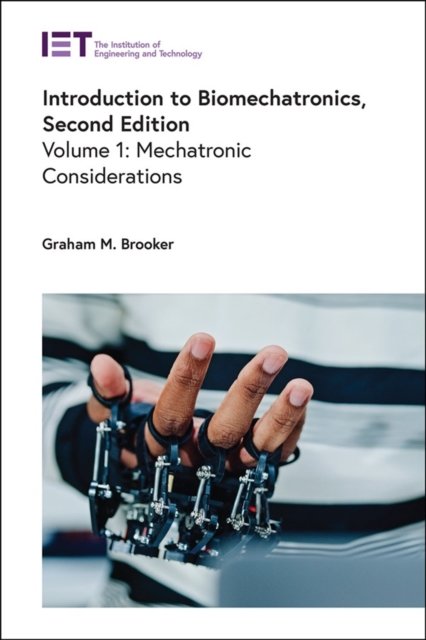 Introduction to Biomechatronics, Second Edition Volume 1