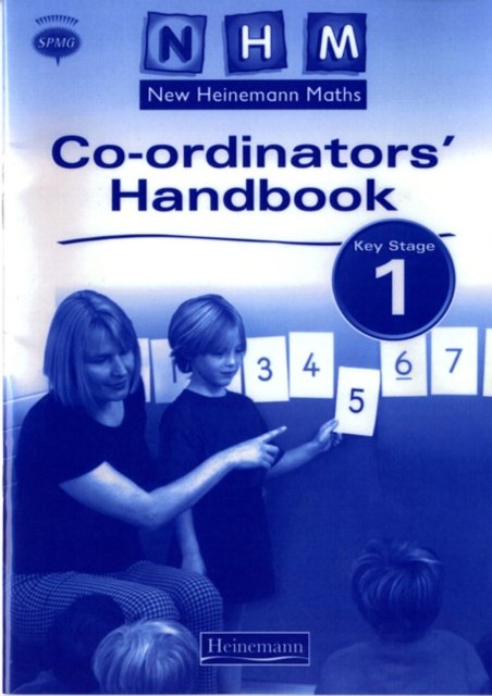 New Heinemann Maths Key Stage 1 Co-ordinator''s Handbook