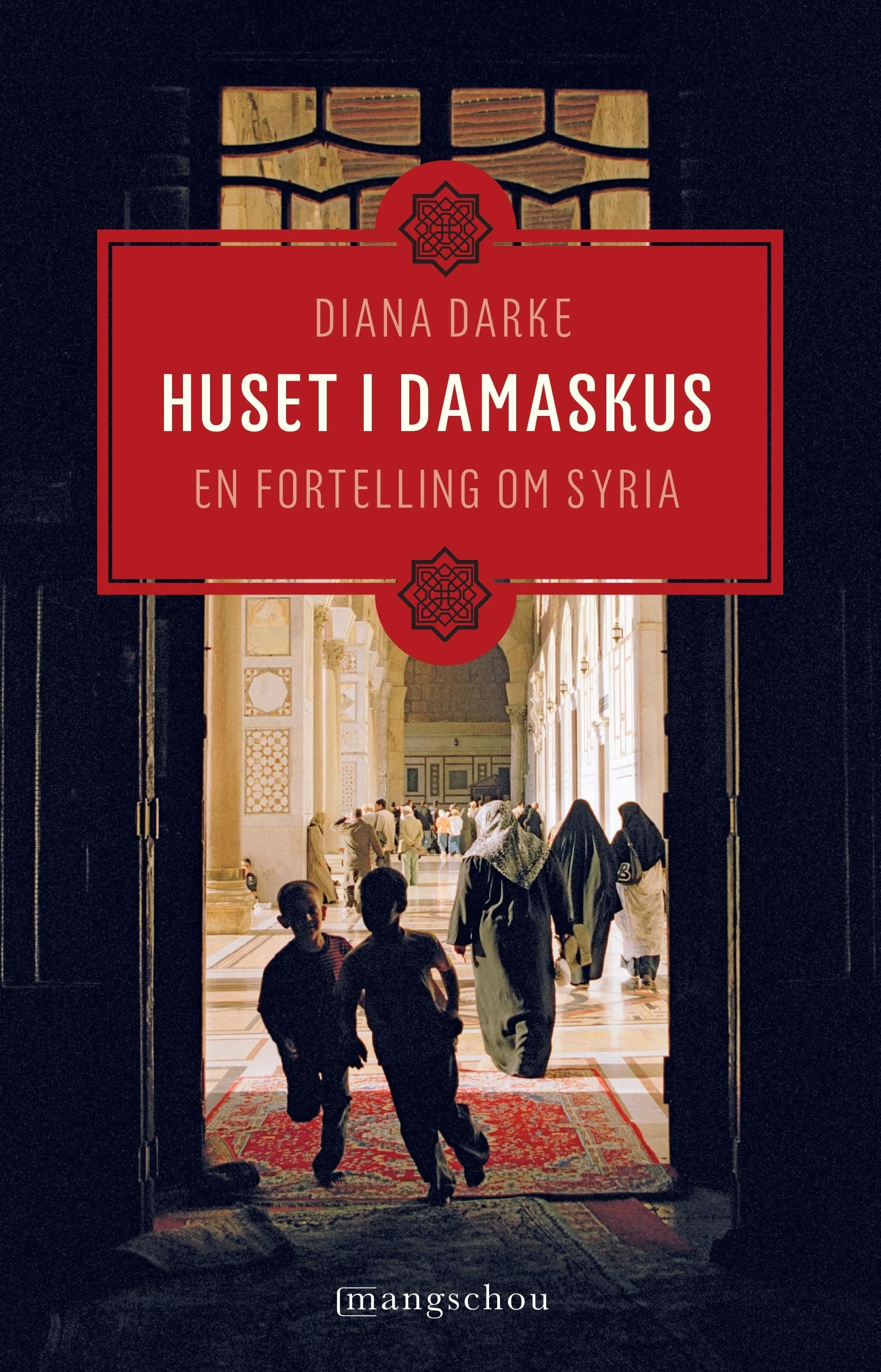 Huset i Damaskus - en fortelling om Syria