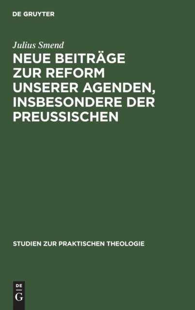 Neue Beitrage Zur Reform Unserer Agenden, Insbesondere Der Preußischen