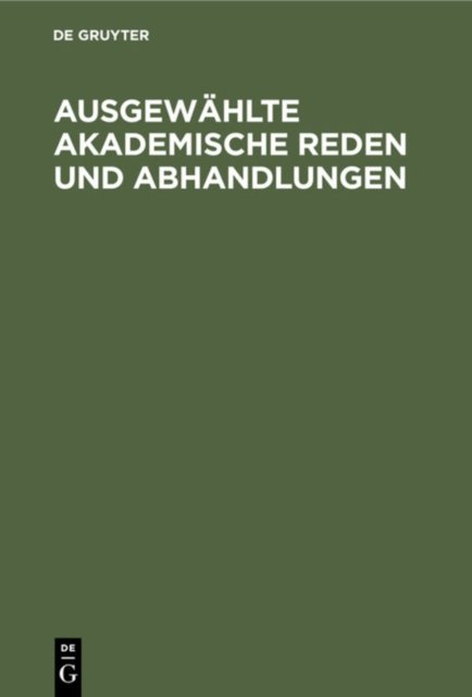 Ausgewählte Akademische Reden und Abhandlungen