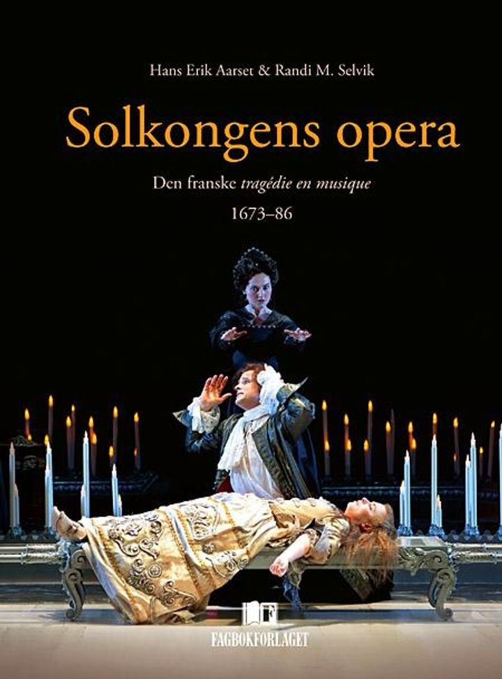 Solkongens opera - den franske tragédie en musique 1673-86