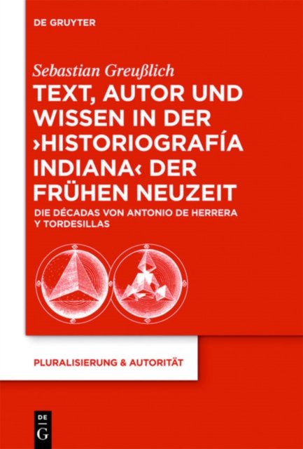 Text, Autor und Wissen in der 'historiografia indiana' der Fruhen Neuzeit