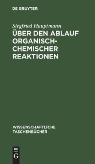 Uber Den Ablauf Organisch-Chemischer Reaktionen