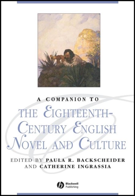 A Companion to the Eighteenth-Century English Novel and Culture