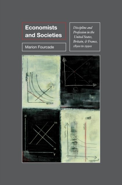 Economists and Societies – Discipline and Profession in the United States, Britain, and France, 1890s to 1990s
