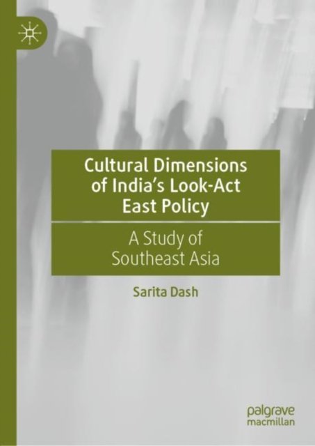 Cultural Dimensions of India''s Look-Act East Policy