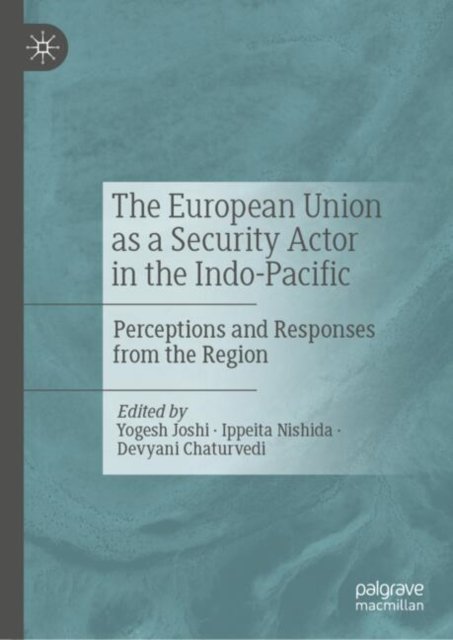 The European Union as a Security Actor in the Indo-Pacific