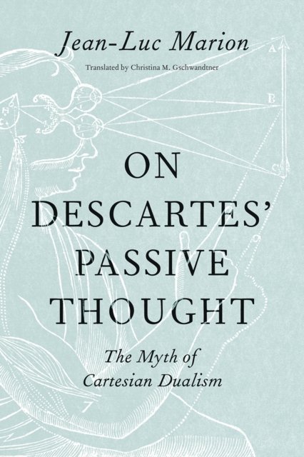 On Descartes' Passive Thought – The Myth of Cartesian Dualism