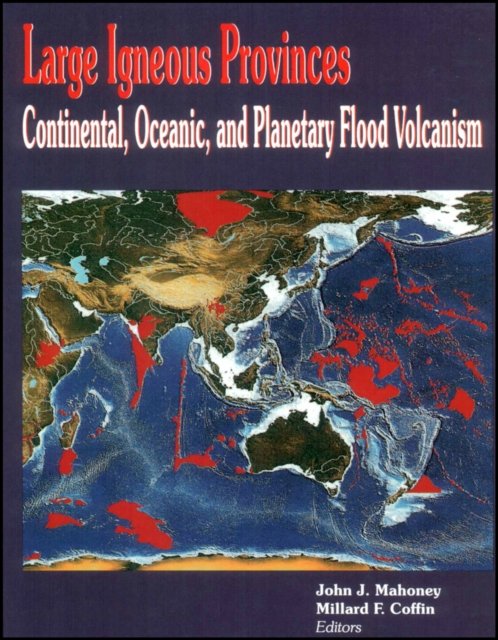Large Igneous Provinces – Continental, Oceanic, and Planetary Flood Volcanism