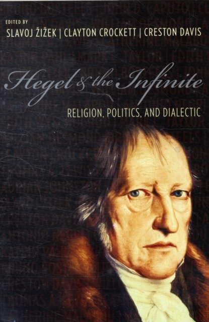 Hegel and the Infinite – Religion, Politics, and Dialectic