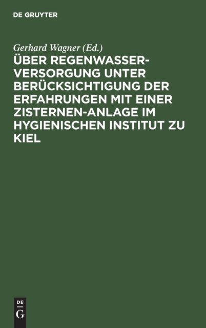 Uber Regenwasserversorgung Unter Berucksichtigung Der Erfahrungen Mit Einer Zisternen-Anlage Im Hygienischen Institut Zu Kiel