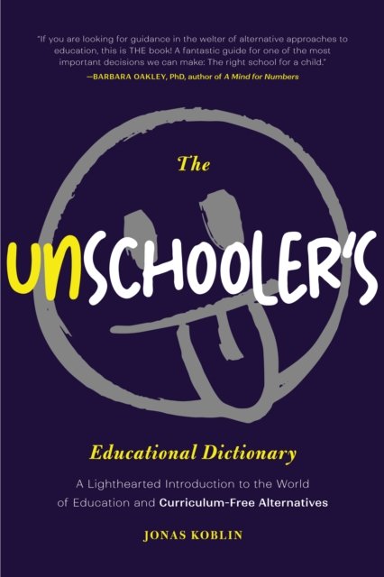 The Unschooler''s Educational Dictionary