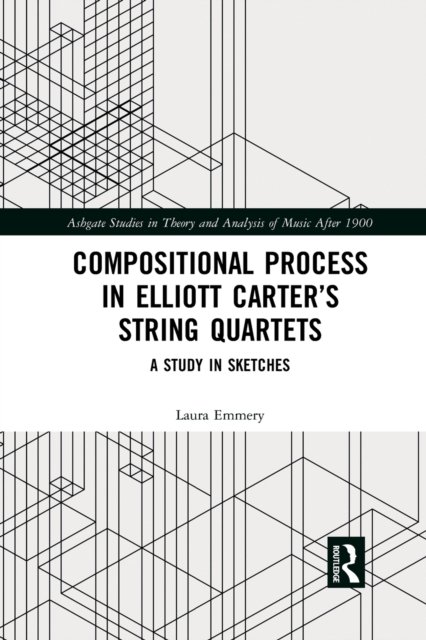 Compositional Process in Elliott Carter''s String Quartets