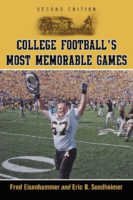 College Football''s Most Memorable Games, 2d ed.