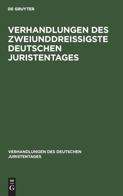 Verhandlungen Des Zweiunddreißigste Deutschen Juristentages
