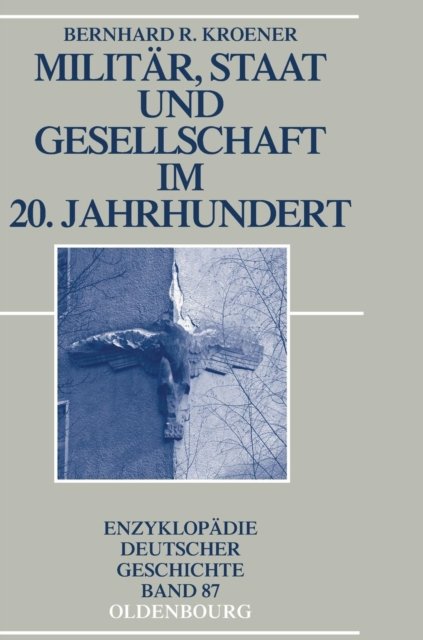 Militar, Staat und Gesellschaft im 20. Jahrhundert (1890-1990)
