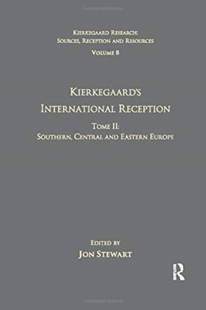 Volume 8, Tome II: Kierkegaard's International Reception - Southern, Central and Eastern Europe