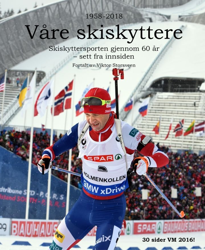Våre skiskyttere - 1958-2018 : skiskyttersporten gjennom 60 år - sett fra innsiden