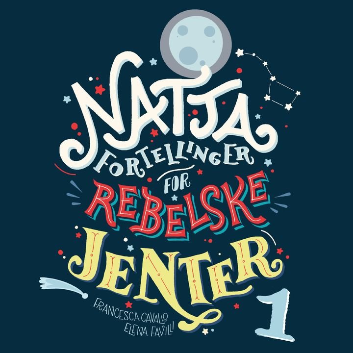 Nattafortellinger for rebelske jenter - 100 fortellinger om ekstraordinære kvinner