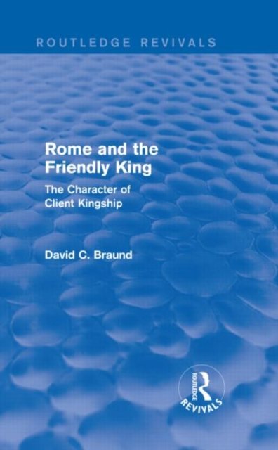 Rome and the Firendly King (Routledge Revivals)