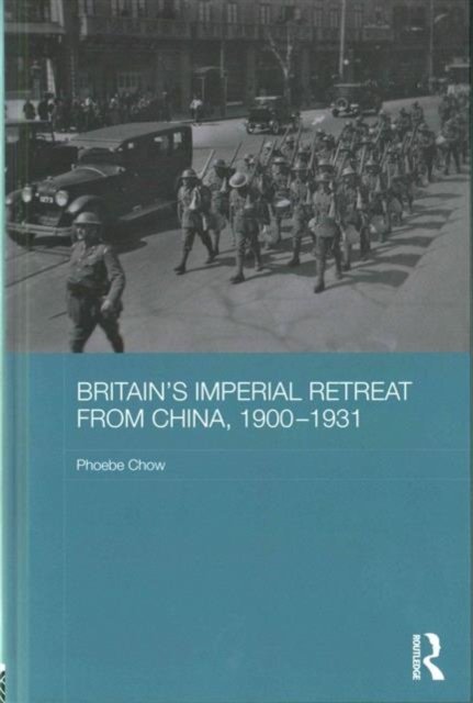 Britain''s Imperial Retreat from China, 1900-1931