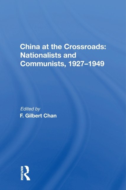 China at the Crossroads: Nationalists and Communists, 1927-1949