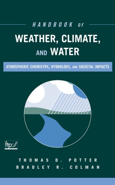 Handbook of Weather, Climate and Water – Atmospheric Chemistry, Hydrology and Societal Impacts