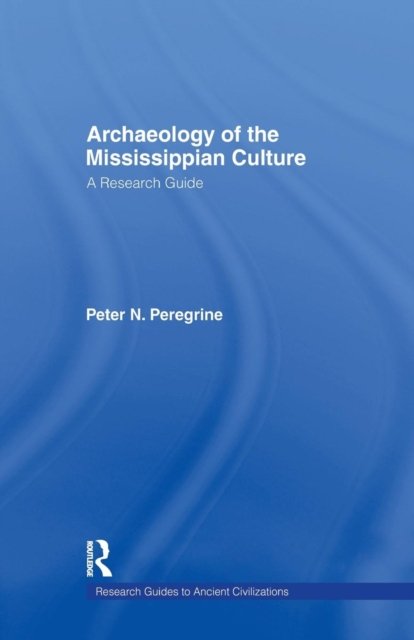 Archaeology of the Mississippian Culture