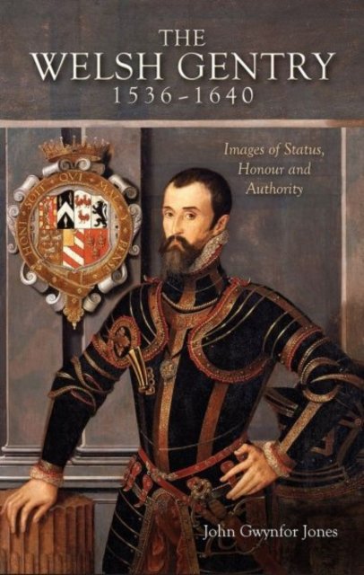 The Welsh Gentry 1536 - 1640