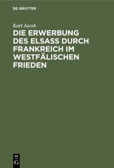 Die Erwerbung des Elsass durch Frankreich im westfalischen Frieden