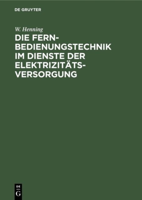 Die Fernbedienungstechnik im Dienste der Elektrizitatsversorgung