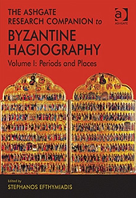 The Ashgate Research Companion to Byzantine Hagiography