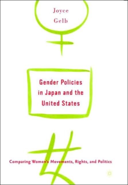 Gender Policies in Japan and the United States: Comparing Women’s Movements, Rights and Politics