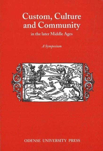 Custom, Culture & Community in the Later Middle Ages